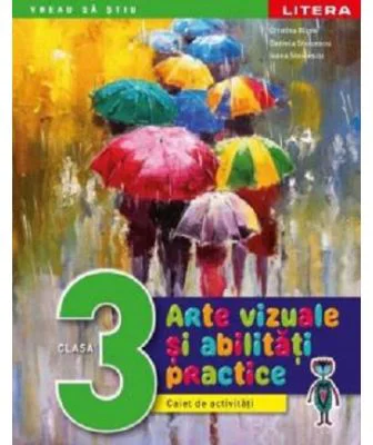 Arte vizuale si abilitati practice. Caiet de activitati. Clasa a 3-a