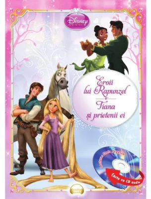 Eroii lui Rapunzel. Tiana si prietenii ei (Carte + CD audio) - Disney