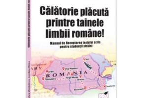 Calatorie placuta printre tainele limbii romane! Manual de Receptarea textului scris pentru studentii straini - Raluca Ghentulescu, Loredana Miclea