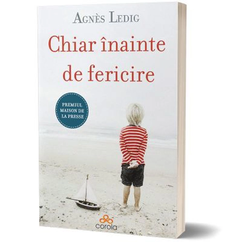 Chiar inainte de fericire - Agnès Ledig