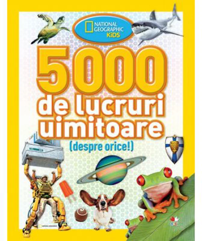 5000 de lucruri uimitoare - National Geographic Kids