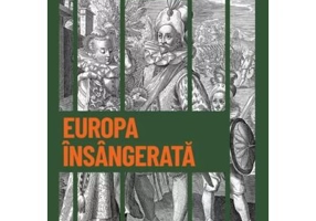 Europa insangerata. Razboaiele religioase. Volumul 21. Descopera istoria