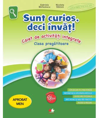 Sunt curios, deci invat! Caiet de activitati integrate pentru clasa pregatitoare - Gabriela Barbulescu