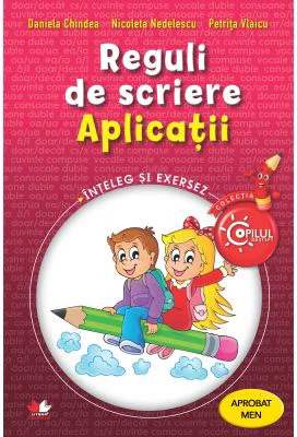 Reguli de scriere. Aplicatii. Caiet de lucru pentru clasele 3-4 - Daniela Chindea