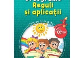 Ortograme. Reguli si aplicatii. caiet de lucru pentru clasele 3-4