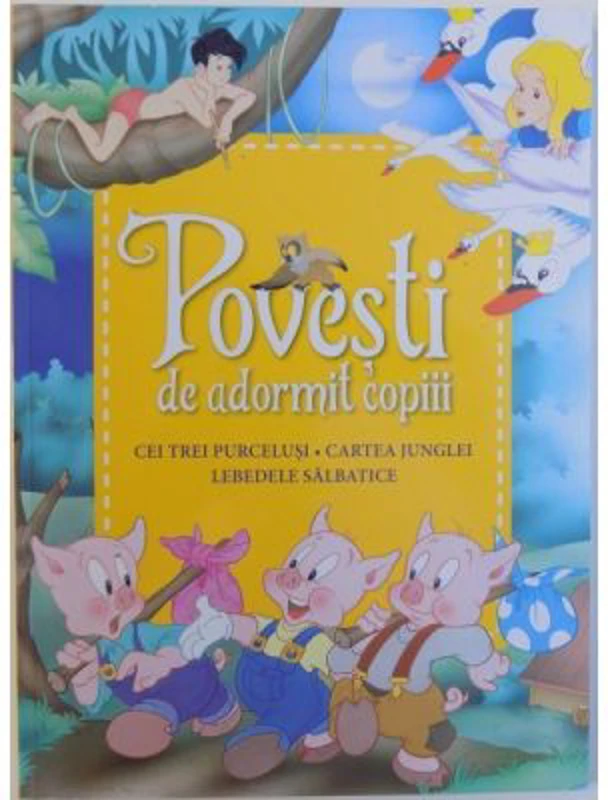 Povesti de adormit copiii. Cei trei purcelusi, Cartea junglei, Lebedele salbatice