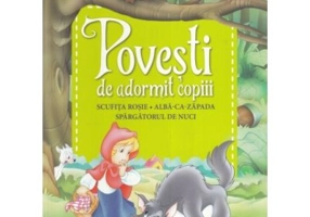 Povesti de adormit copiii. Scufita Rosie, Alba-ca-Zapada, Spargatorul de nuci