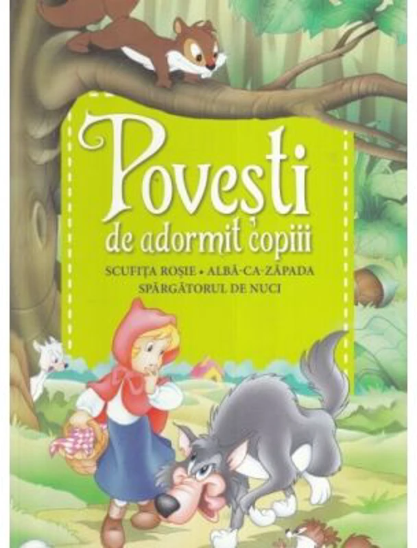 Povesti de adormit copiii. Scufita Rosie, Alba-ca-Zapada, Spargatorul de nuci