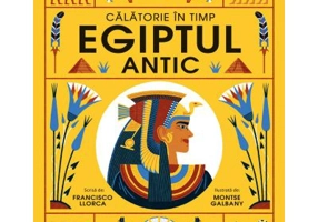 Egiptul Antic. Calatorie in timp - Francisco Llorca, Montse Galbany