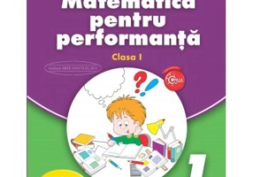 Matematica pentru performanta. Clasa I