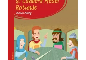 Prima mea biblioteca. Regele Arthur si Cavalerii Mesei Rotunde (vol. 37)