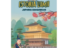 Volumul 30. Istoria lumii. Japonia shogunilor