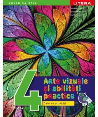 Arte vizuale si abilitati practice. Caiet de activitati. Clasa a 4-a - Cristina Rizea