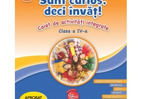 Sunt curios, deci invat. Caiet de activitati integrate. Clasa a 4-a - Camelia Leontina Balanescu