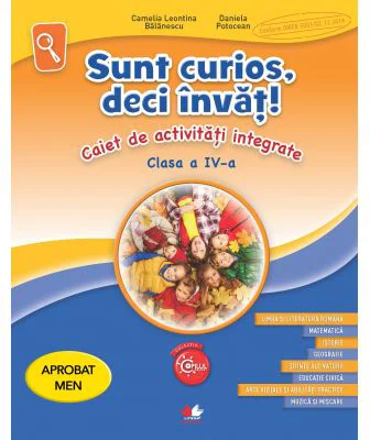 Sunt curios, deci invat. Caiet de activitati integrate. Clasa a 4-a - Camelia Leontina Balanescu