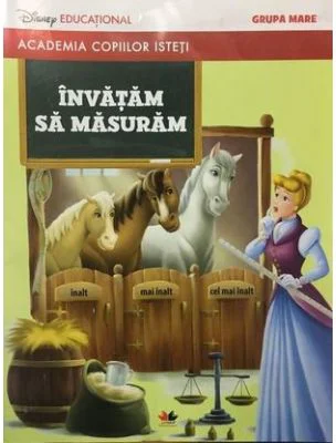 Academia copiilor isteti. Invatam sa masuram. Grupa mare - Disney educational