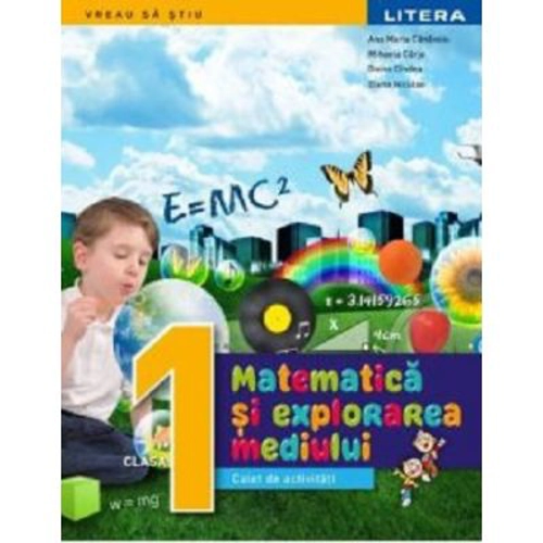 Matematica si explorarea mediului. Caiet de activitati. Clasa 1 - Gabriela Barbulescu