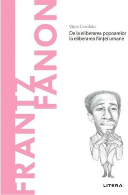 Volumul 78. Descopera Filosofia. Frantz Fanon