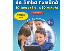 100 de teste de limba romana. 10 intrebari in 10 minute. Gimnaziu