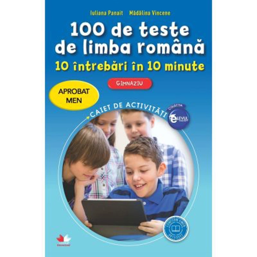 100 de teste de limba romana. 10 intrebari in 10 minute. Gimnaziu