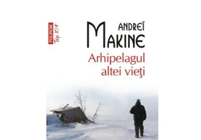 Arhipelagul altei vieti. Editie de buzunar Top 10+ - Andreï Makine