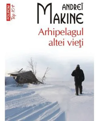 Arhipelagul altei vieti. Editie de buzunar Top 10+ - Andreï Makine