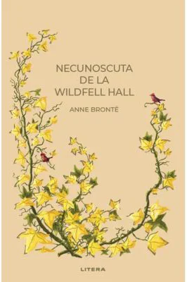 Necunoscuta de la Wildfell Hall (vol. 3) - Anne Bronte