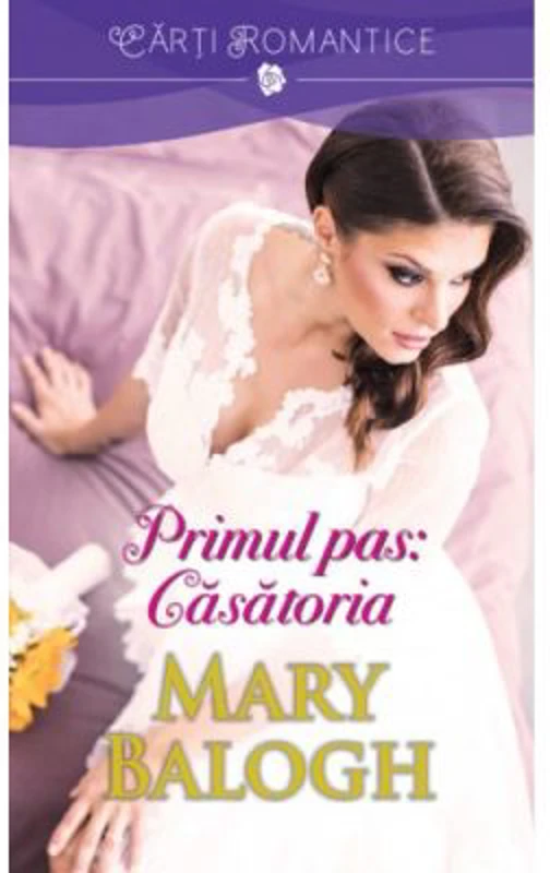 Primul pas: Casatoria - Mary Balogh