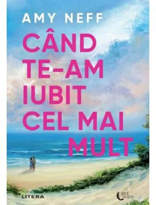 Cand te-am iubit cel mai mult - Amy Neff