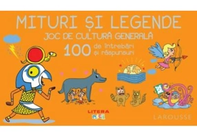 Mituri si legende. Joc de cultura generala. 100 de intrebari si raspunsuri - Larousse