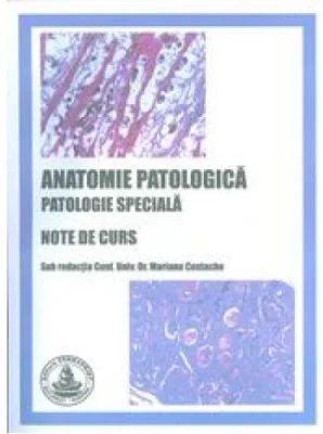 Anatomie patologica. Patologie speciala. Note de curs - Mariana Costache