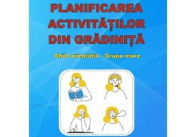 Planificarea activitatilor din gradinita. Ghid orientativ grupa mare - Ramona Maria Leach