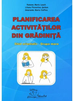 Planificarea activitatilor din gradinita. Ghid orientativ grupa mare - Ramona Maria Leach