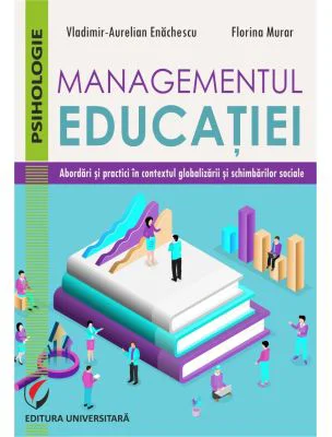 Managementul educatiei. Abordari si practici in contextul globalizarii si schimbarilor sociale - Vladimir Aurelian Enachescu, Florina Murar