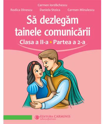 Sa dezlegam tainele comunicarii. Clasa a 2-a. Partea a 2-a. L2AL2 - Carmen Iordachescu