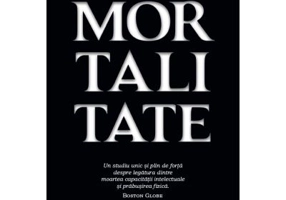 Mortalitate. Un studiu unic si plin de forta despre legatura dintre moartea capacitatii intelectuale si prabusirea fizica