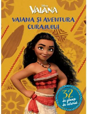Vaiana si aventura curajului. 32 de planse de colorat - Disney