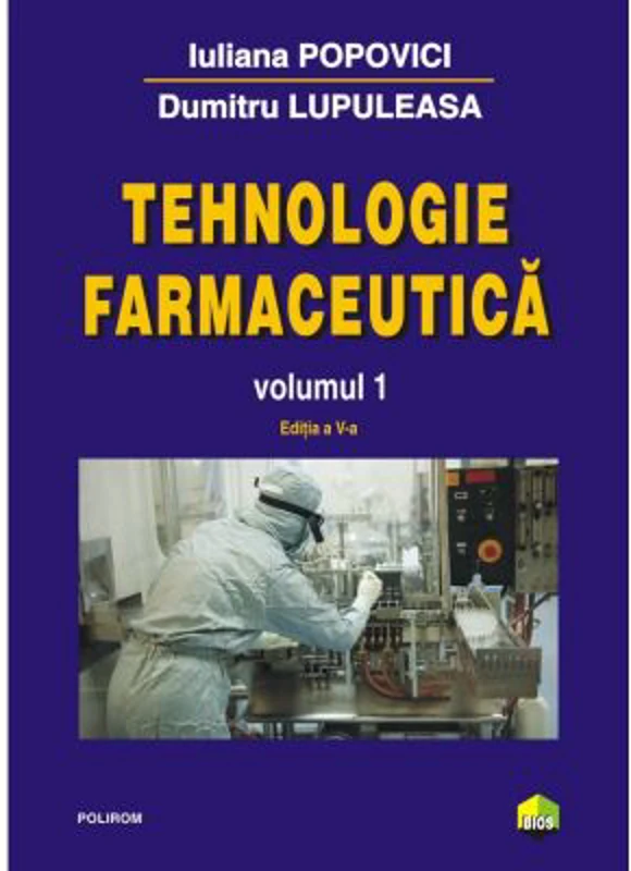Tehnologie farmaceutica. Volumul 1 (editia a 5-a) - Iuliana Popovici, Dumitru Lupuleasa