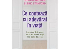 Ce conteaza cu adevarat in viata - Joshua Becker