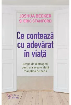 Ce conteaza cu adevarat in viata - Joshua Becker