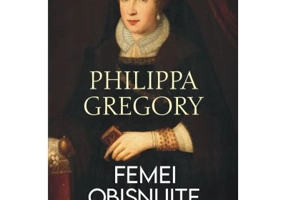 Femei obisnuite. 900 de ani de istorie - Philippa Gregory