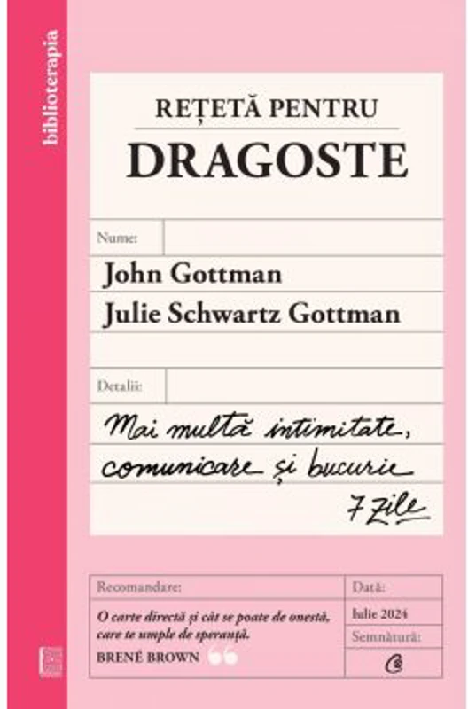 Reteta pentru dragoste. Mai multa intimitate, comunicare si bucurie - 7 zile - John Gottman, Julie Schwartz Gottman