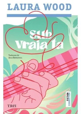 Sub vraja ta - Laura Wood