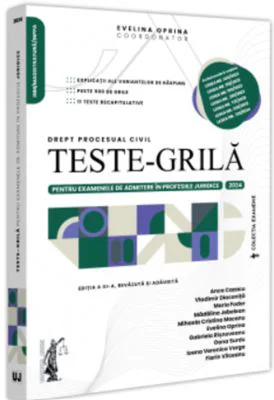 Teste-grila pentru examenele de admitere in profesiile juridice. Drept procesual civil. 2024. Editia a 3-a, revazuta si adaugita - Evelina Oprina