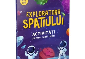 Exploratorii spatiului. Aventuri si activitati