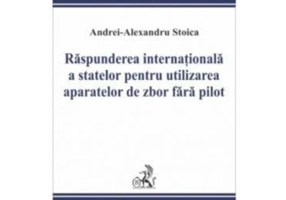 Raspunderea internaționala a statelor pentru utilizarea aparatelor de zbor fara pilot - Andrei-Alexandru Stoica