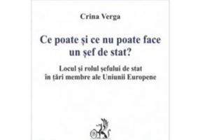 Ce poate si ce nu poate face un sef de stat? Locul si rolul sefului de stat in tari membre ale Uniunii Europene - Crina Mihaela Verga