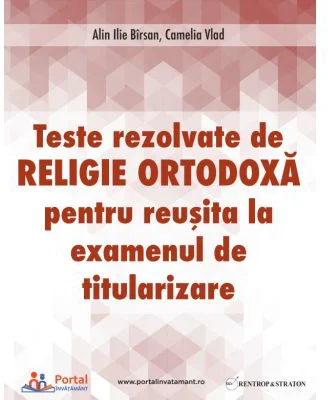 Teste rezolvate de Religie Ortodoxa pentru examenul de Titularizare - Camelia Vlad, Ilie Alin Birsan