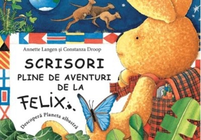 Scrisori pline de aventuri de la Felix - Annette Langen, Constanza Droop