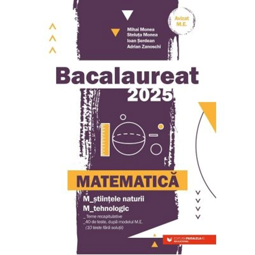 Bacalaureat 2025 Matematica M-stiintele-naturii si M-tehnologic - Mihai Monea